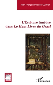 L'Écriture funèbre dans Le Haut Livre du Graal (Critiques Littéraires) (French Edition)