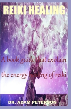 Paperback Reiki Healing: A book guide that explain the energy healing of reiki Book