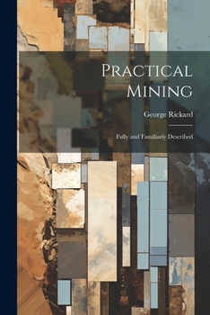 Paperback Practical Mining: Fully and Familiarly Described Book