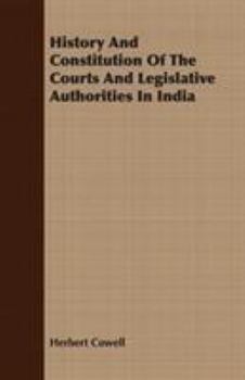 Paperback History And Constitution Of The Courts And Legislative Authorities In India Book