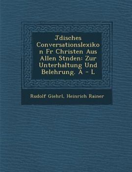 Paperback J Disches Conversationslexikon Fur Christen Aus Allen St Nden: Zur Unterhaltung Und Belehrung. a - L [German] Book