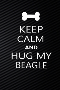 Paperback Keep Calm And Hug My Beagle: Cute Beagle Journal, Dog Notebook, Puppy Diary. Stylish Lined Notebook For Beagle Dog Lovers, Beagle Mom, dad lover gi Book