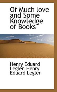 Paperback Of Much Love and Some Knowledge of Books Book