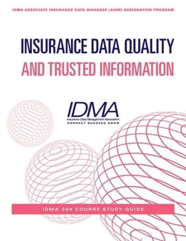 Paperback Insurance Data Quality and Trusted Information: IDMA 204 Course Study Guide Book
