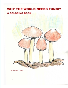 Paperback Why the World Needs Fungi? A Coloring Book
