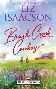 Brush Creek Cowboy: Christian Contemporary Western Romance (Brush Creek Cowboys Romance) - Book #1 of the Brush Creek Brides