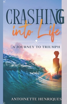 Paperback Crashing into Life: A Journey to Triumph Book