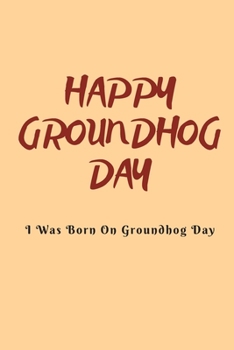 Groundhog Day Notebook Celebration : Funny Groundhog Day Notebook/Journal Gift: Lined Notebook/Journal Gift, 120 Pages, 6x9, Soft Cover, Matte Finish