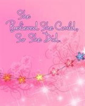 Paperback She Believed She Could, So She Did: Inspirational Quote, Pink Floral Design Notebook, Journal Book