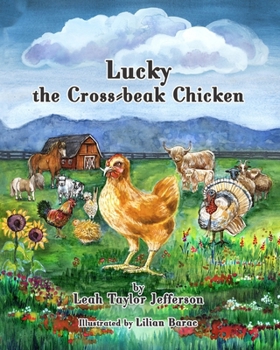 Lucky the Cross Beaked Chicken: The story of how a little chicken made a huge difference in the world.