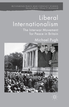 Paperback Liberal Internationalism: The Interwar Movement for Peace in Britain Book