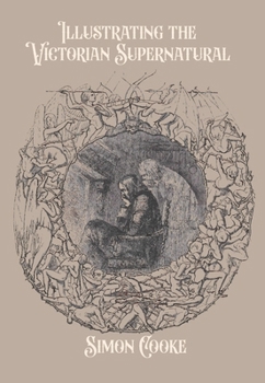 Hardcover Illustrating the Victorian Supernatural Book