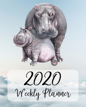 2020 Weekly Planner: One-The-Go Weekly Planning Calendar, Gifts For Hippo Lovers