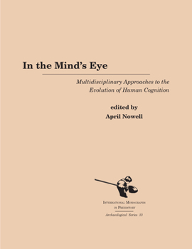 Hardcover In the Mind's Eye: Multidisciplinary Approaches to the Evolution of Human Cognition Book