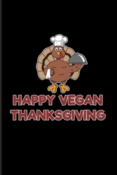 Happy Vegan Thanksgiving: Funny Quotes About Thanksgiving 2020 Planner | Weekly & Monthly Pocket Calendar | 6x9 Softcover Organizer | For Vegan & Veganism Fans