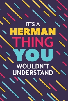 Paperback It's a Herman Thing You Wouldn't Understand: Lined Notebook / Journal Gift, 120 Pages, 6x9, Soft Cover, Glossy Finish Book