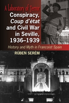 Hardcover Conspiracy, Coup d'État and Civil War in Seville, 1936-1939: History and Myth in Francoist Spain Book