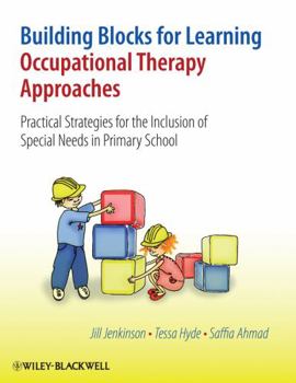 Hardcover Building Blocks for Learning Occupational Therapy Approaches: Practical Strategies for the Inclusion of Special Needs in Primary School Book