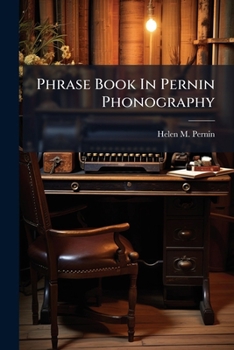 Paperback Phrase Book in Pernin Phonography: For Teachers, Reporters Amanuenses, Students ... Book