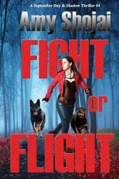 Fight Or Flight: A Dog Lover's Crime Thriller Suspense - Book #4 of the September Day