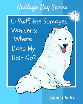 Paperback Ci Pwff The Samoyed Wonders: Where Does My Hair Go? Book