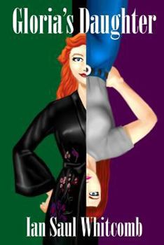 Gloria's Daughter: A Novel of Steamy Role-Play