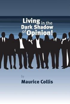 Paperback Living in the Dark Shadow of Opinion Book