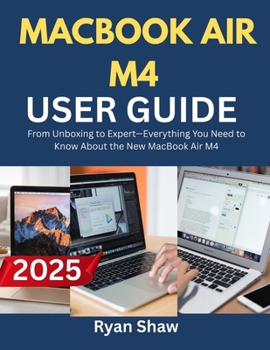 Paperback MacBook Air M4 User Guide 2025: Your Step-by-Step Manual to Mastering the M4-Powered MacBook Air-Fast, Easy, and Like a Pro Book