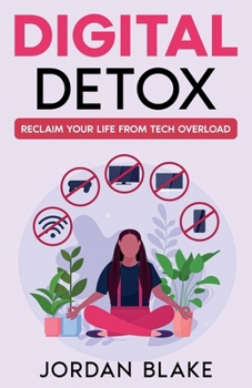 Paperback Digital Detox: Reclaim Your Life from Tech Overload Book