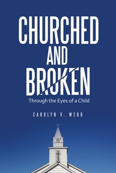 Paperback Churched and Broken: Through the Eyes of a Child Book