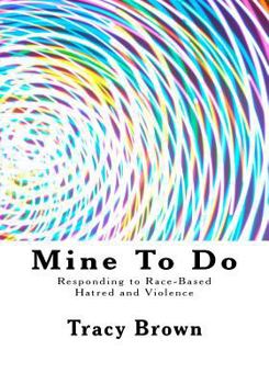Paperback Mine To Do: Responding to Race-Based Hatred and Violence Book