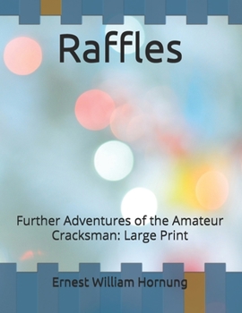 Raffles: Further Adventures of the Amateur Cracksman: Large Print