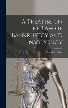 A Treatise on the law of Bankruptcy and Insolvency