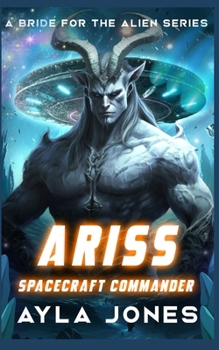 Ariss: Spacecraft Commander (A Bride For The Alien)