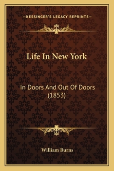 Paperback Life In New York: In Doors And Out Of Doors (1853) Book