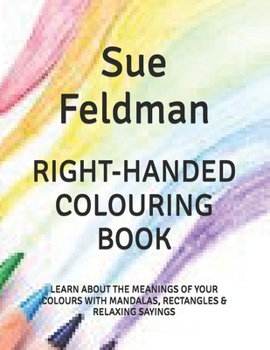 Paperback Right-Handed Colouring Book: Learn about the Meanings of Your Colours with Mandalas, Rectangles & Relaxing Sayings Book