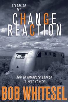 Paperback Preparing for Change Reaction: how to introduce change in your church Book