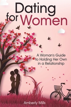 Paperback Dating for Women: A Woman's Guide to Holding Her Own in a Relationship Book