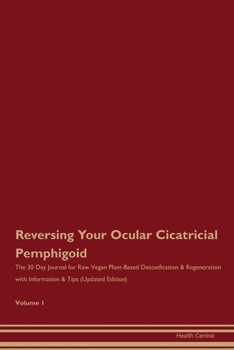 Paperback Reversing Your Ocular Cicatricial Pemphigoid: The 30 Day Journal for Raw Vegan Plant-Based Detoxification & Regeneration with Information & Tips (Upda Book