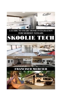 Paperback Skoolie Tech: A Guide to Smart Home Integration for Modern Nomads Book
