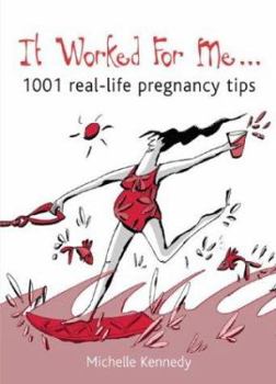 Paperback It Worked for Me: 1001 Real-Life Pregnancy Tips Book