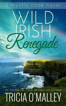 Wild Irish Renegade - Book #11 of the Mystic Cove