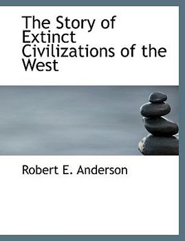 Paperback The Story of Extinct Civilizations of the West [Large Print] Book