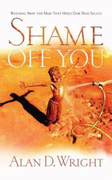 Paperback Shame Off You: Washing Away the Mud That Hides Our True Selves Book