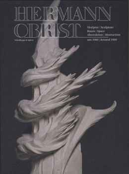 Hardcover Hermann Obrist: Sculpture, Space, Abstraction Around 1900 Book