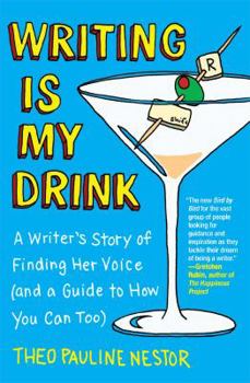Paperback Writing Is My Drink: A Writer's Story of Finding Her Voice (and a Guide to How You Can Too) Book