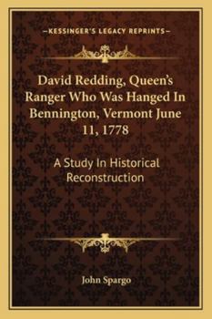 Paperback David Redding, Queen's Ranger Who Was Hanged In Bennington, Vermont June 11, 1778: A Study In Historical Reconstruction Book