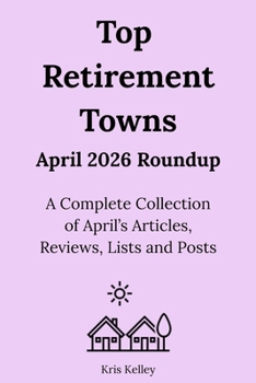Top Retirement Towns April 2026 Roundup: A Complete Collection of April's Articles, Reviews, Lists and Posts