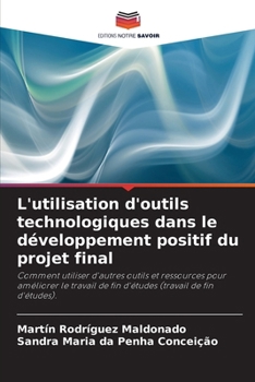 Paperback L'utilisation d'outils technologiques dans le développement positif du projet final [French] Book