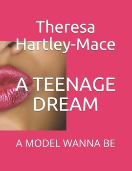 Paperback A Teenage Dream: A Model Wanna Be Book